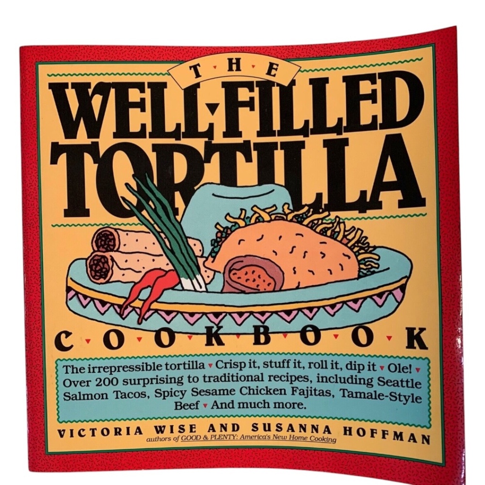 The Well-Filled Tortilla Cookbook by Susanna Hoffman & Victoria Wise (Paperback)